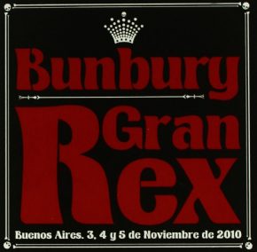 CD BUNBURY – Gran Rex. Buenos Aires, 3, 4 y 5de Noviembre de 2010