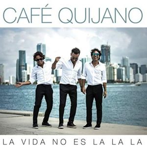 Musica Café Quijano – La vida no es lalala