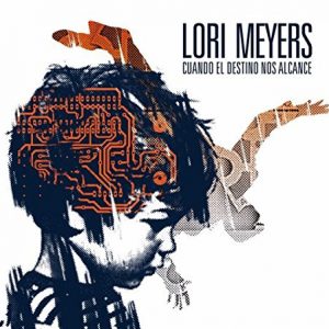 CD LORI MEYERS – Cuando el destino nos alcance