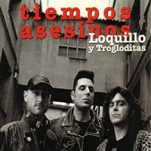 CD Loquillo y Trogloditas – Tiempos asesinos